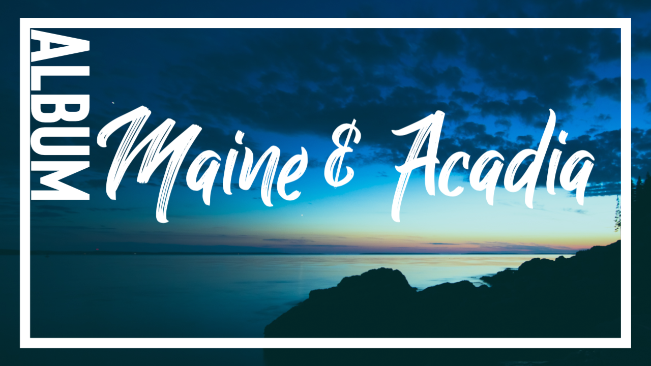 Featured image for “Album: Maine & Acadia”